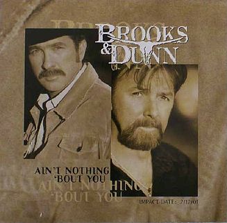 	Ain't Nothing 'Bout You - Brooks & Dunn	